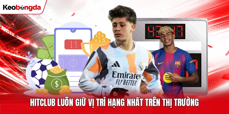 Hitclub luôn giữ vị trí hạng nhất trên thị trường 